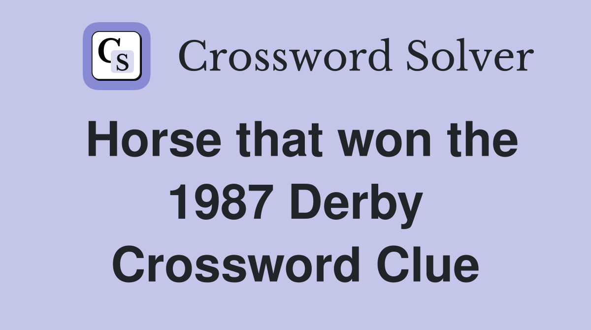 Horse that won the 1987 Derby Crossword Clue