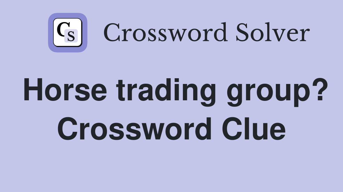 Horse trading group? Crossword Clue