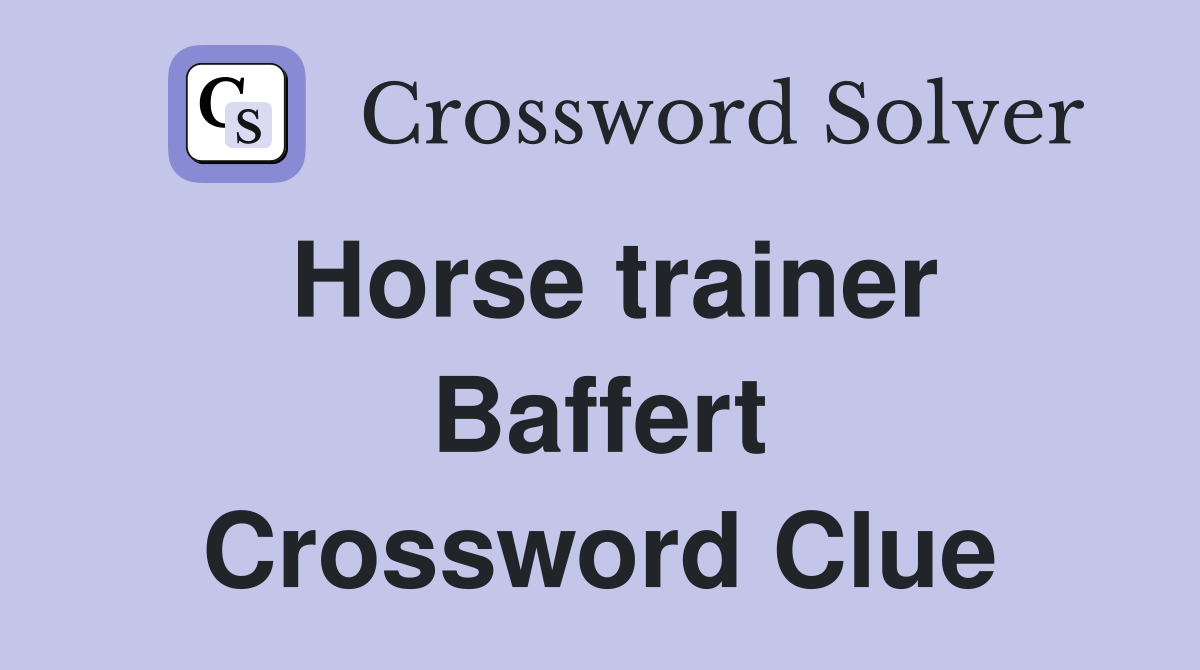 Horse trainer Baffert Crossword Clue
