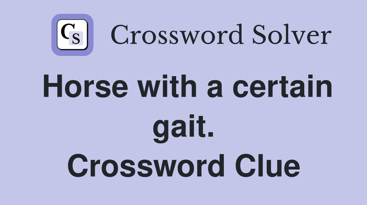 Horse with a certain gait. Crossword Clue