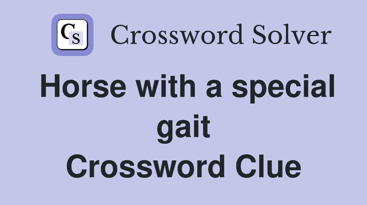 Horse with a special gait Crossword Clue