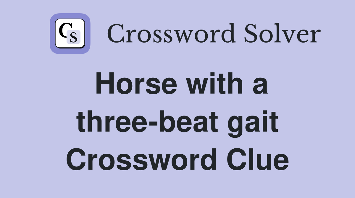 Horse with a three-beat gait Crossword Clue