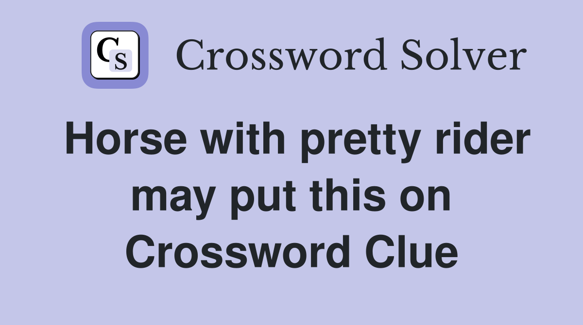 Horse with pretty rider may put this on Crossword Clue
