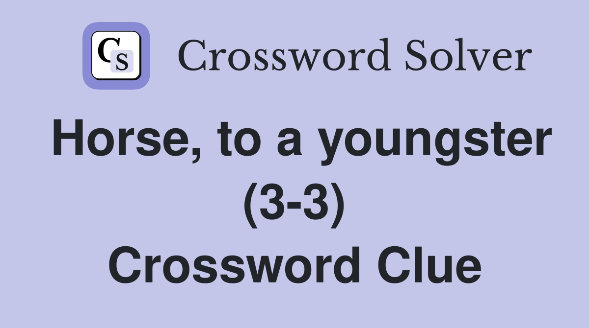 Horse, to a youngster (3-3) Crossword Clue