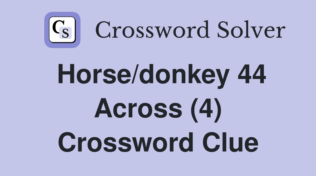 Horse/donkey 44 Across (4) Crossword Clue