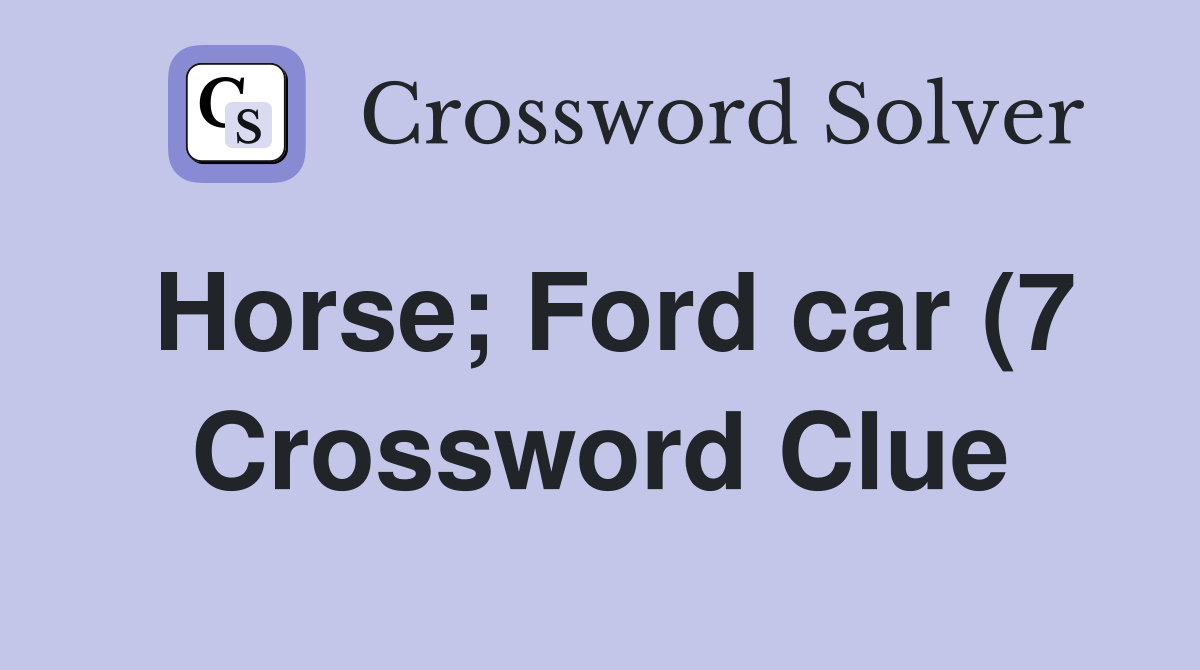 Horse Ford car (7) Crossword Clue Answers Crossword Solver Horse Ford car (7) Crossword Clue Answers Crossword Solver