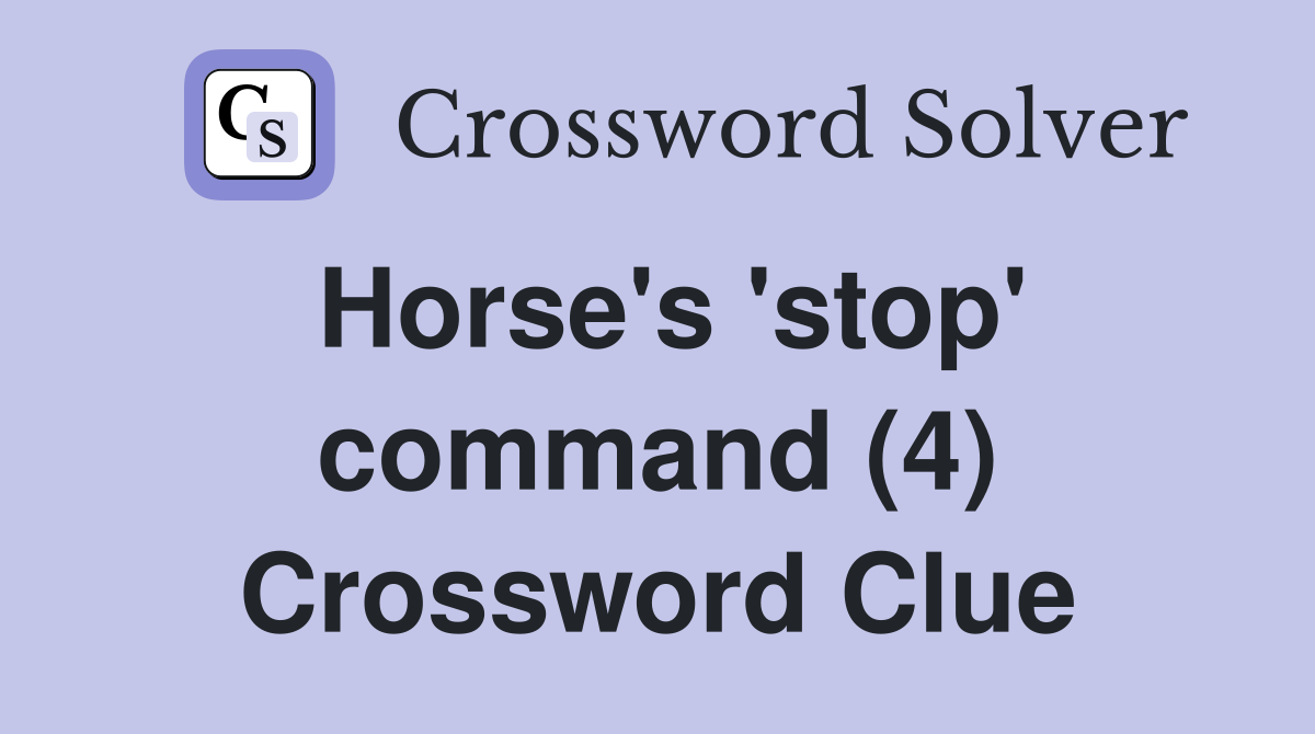 Horse's 'stop' command (4) Crossword Clue