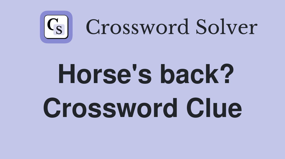 Horse's back? Crossword Clue