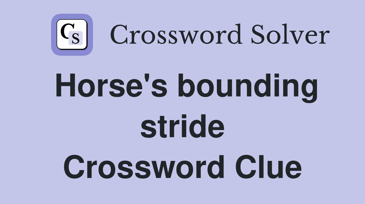 Horse's bounding stride Crossword Clue