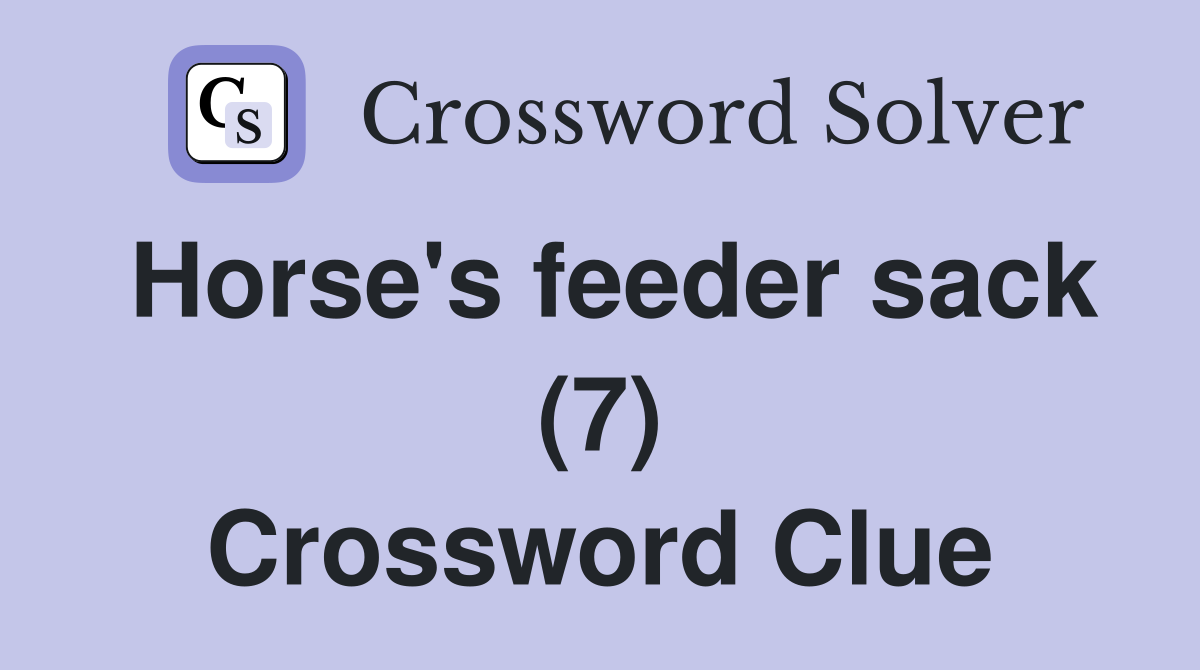 Horse's feeder sack (7) Crossword Clue