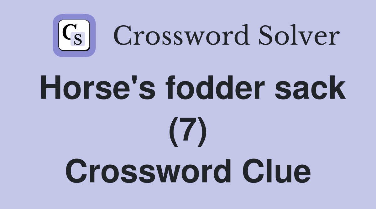 Horse's fodder sack (7) Crossword Clue
