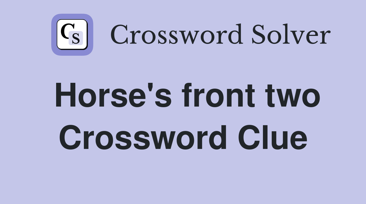Horse's front two Crossword Clue