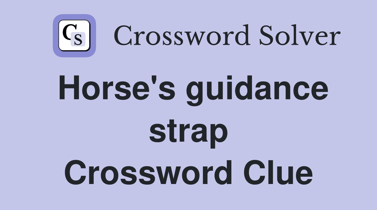 Horse's guidance strap Crossword Clue