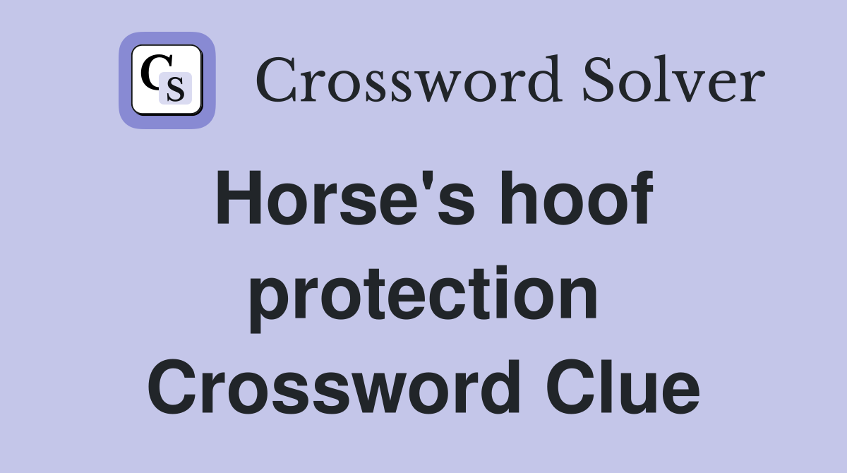 Horse's hoof protection Crossword Clue