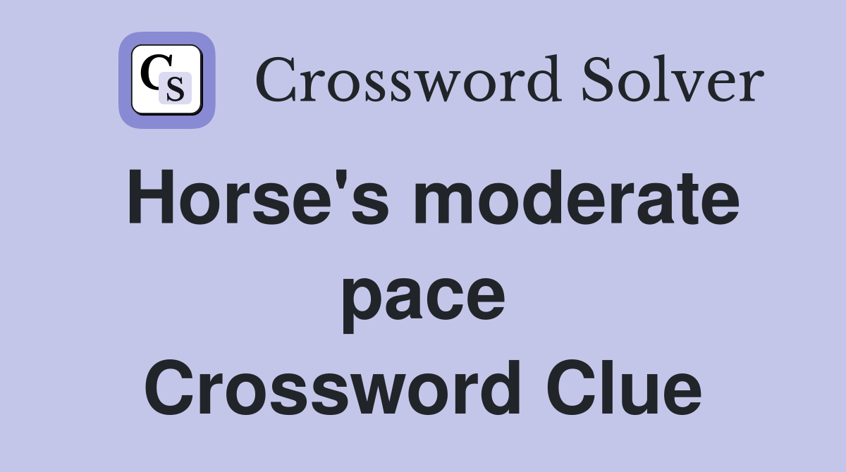 Horse's moderate pace Crossword Clue