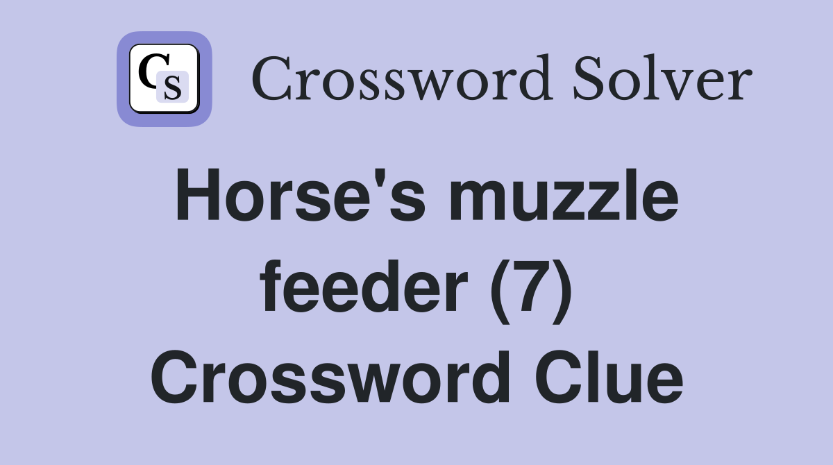 Horse's muzzle feeder (7) Crossword Clue
