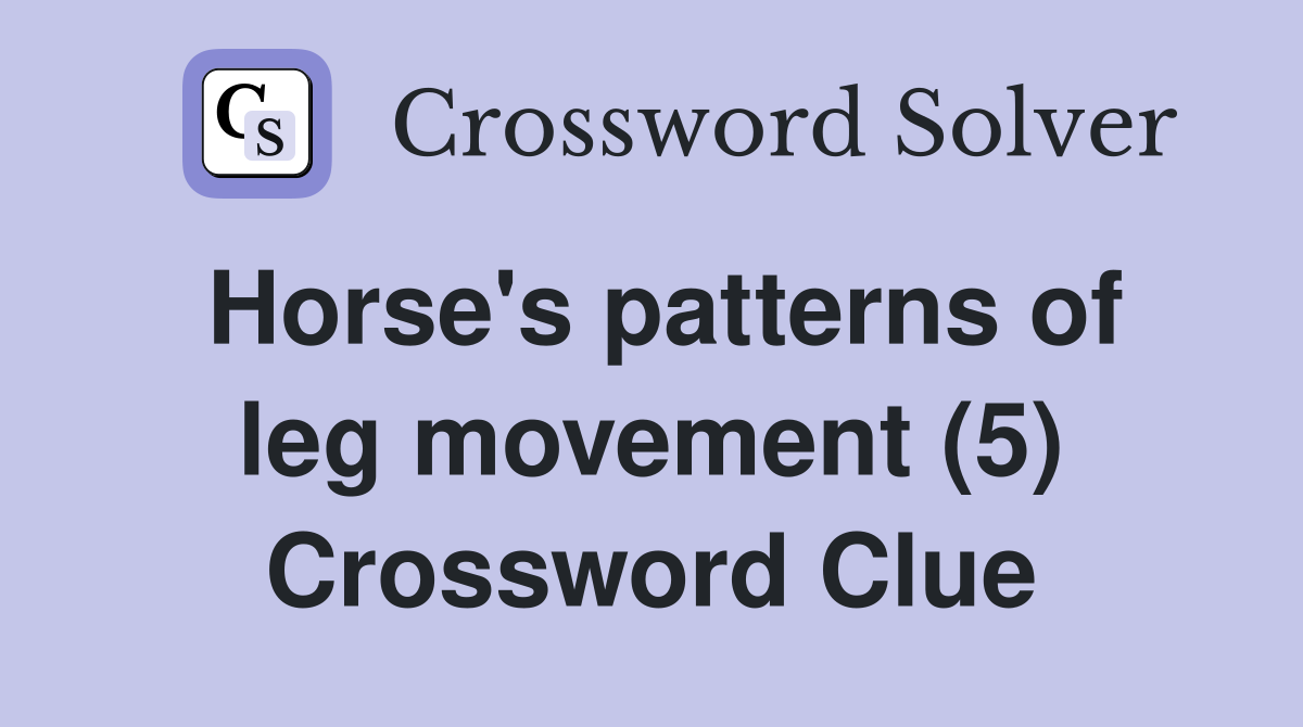 Horse's patterns of leg movement (5) Crossword Clue