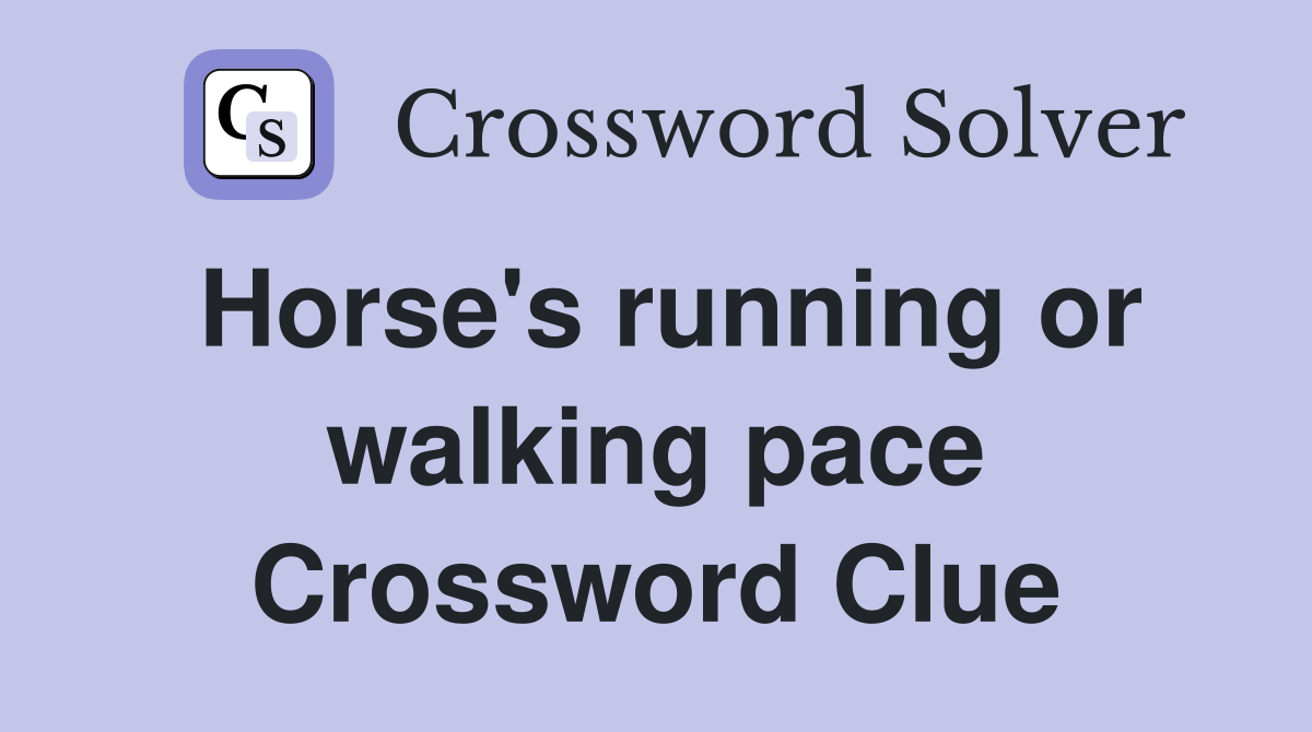 Horse's running or walking pace Crossword Clue