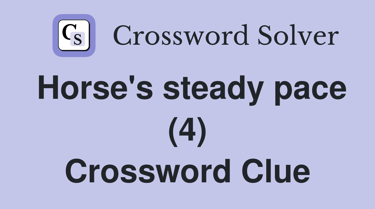 Horse's steady pace (4) Crossword Clue