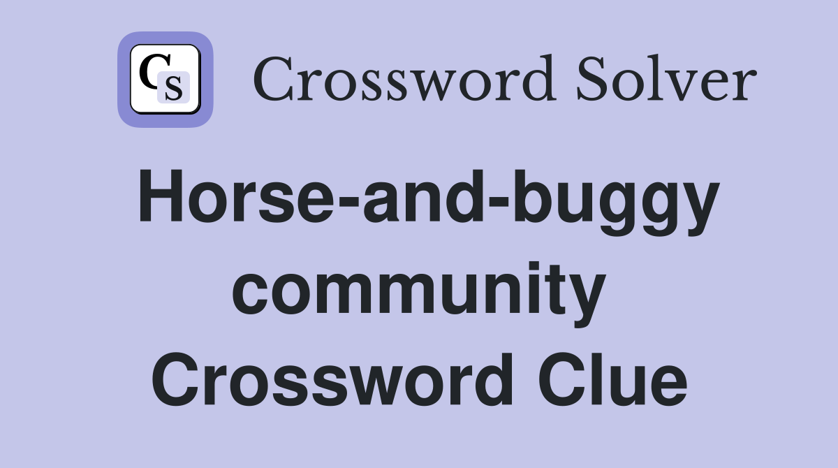 Horse-and-buggy community Crossword Clue