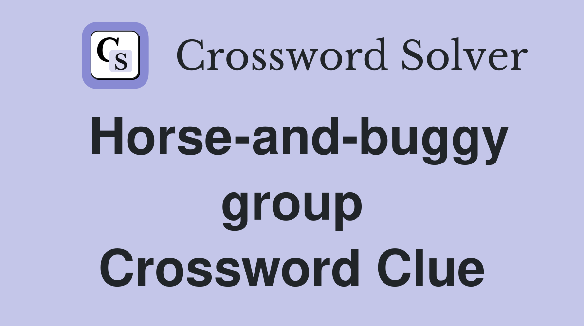 Horse-and-buggy group Crossword Clue