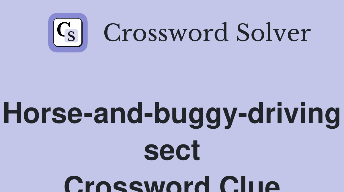 Horse-and-buggy-driving sect Crossword Clue
