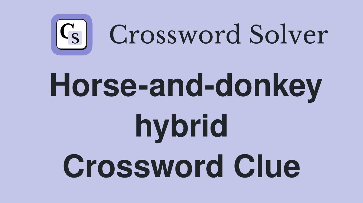 Horse-and-donkey hybrid Crossword Clue