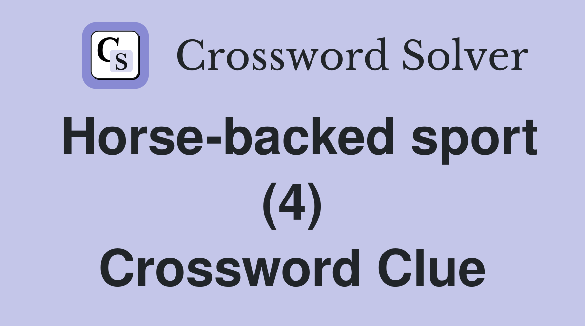 Horse-backed sport (4) Crossword Clue