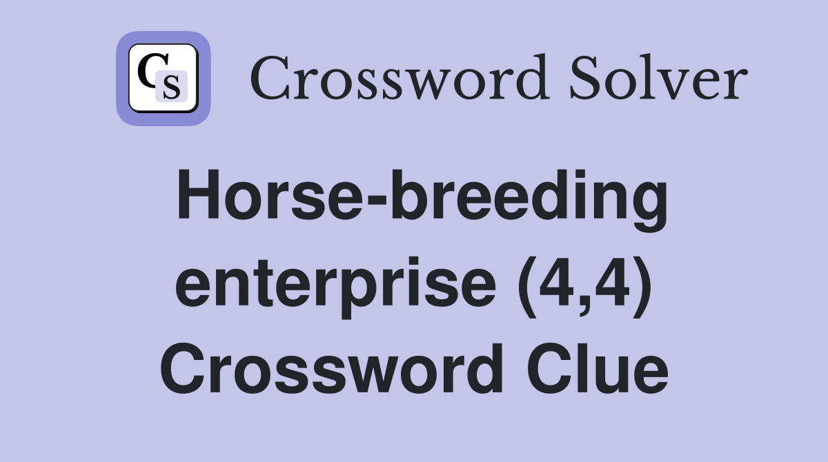 Horse-breeding enterprise (4,4) Crossword Clue