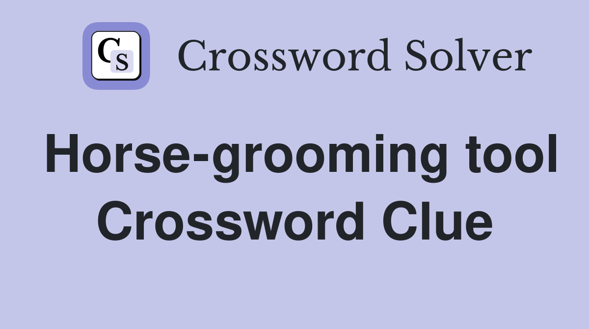 Horse-grooming tool Crossword Clue