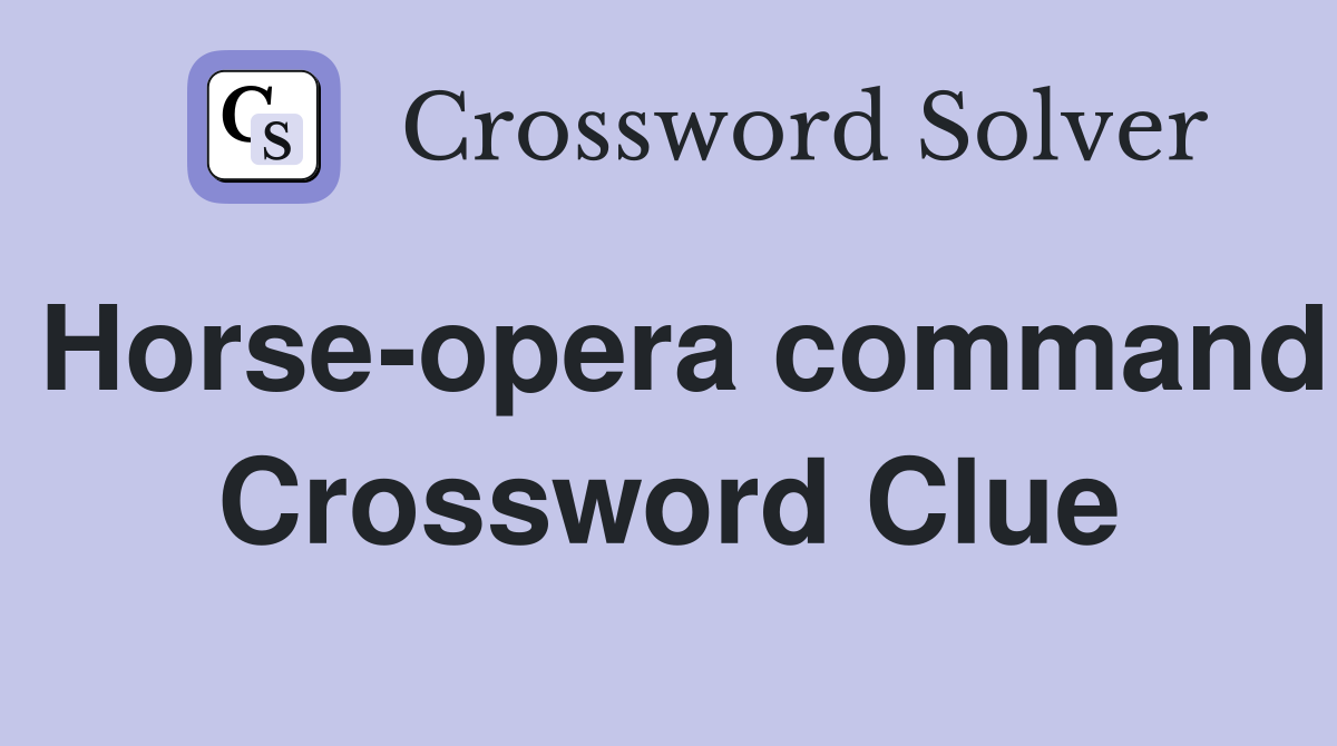 Horse-opera command Crossword Clue