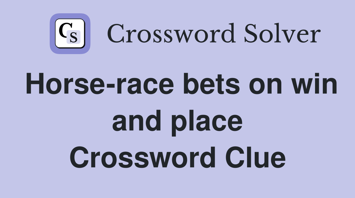 Horse-race bets on win and place Crossword Clue