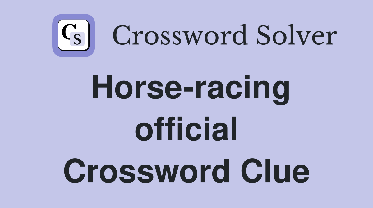 Horse-racing official Crossword Clue