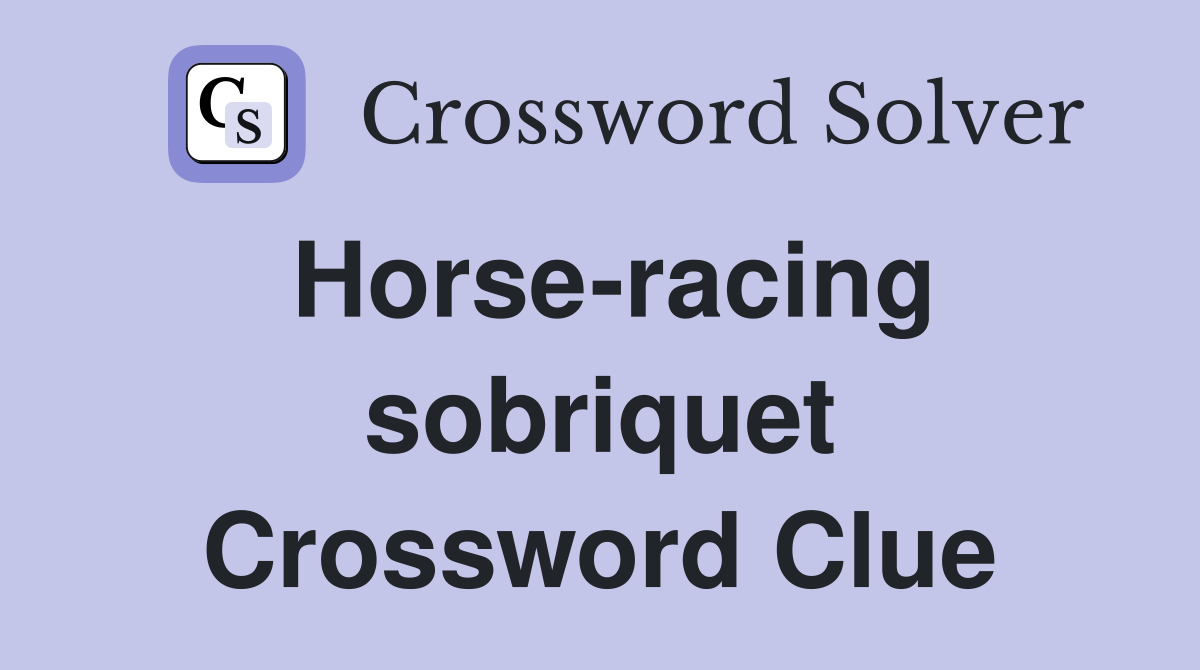 Horse-racing sobriquet Crossword Clue