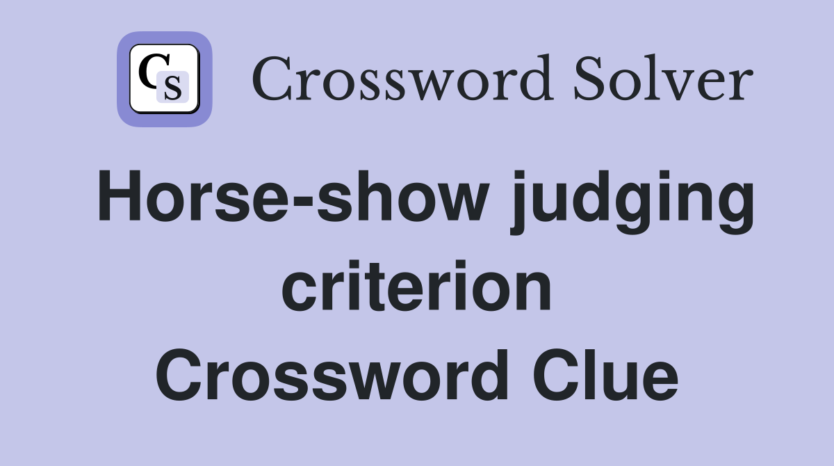 Horse-show judging criterion Crossword Clue