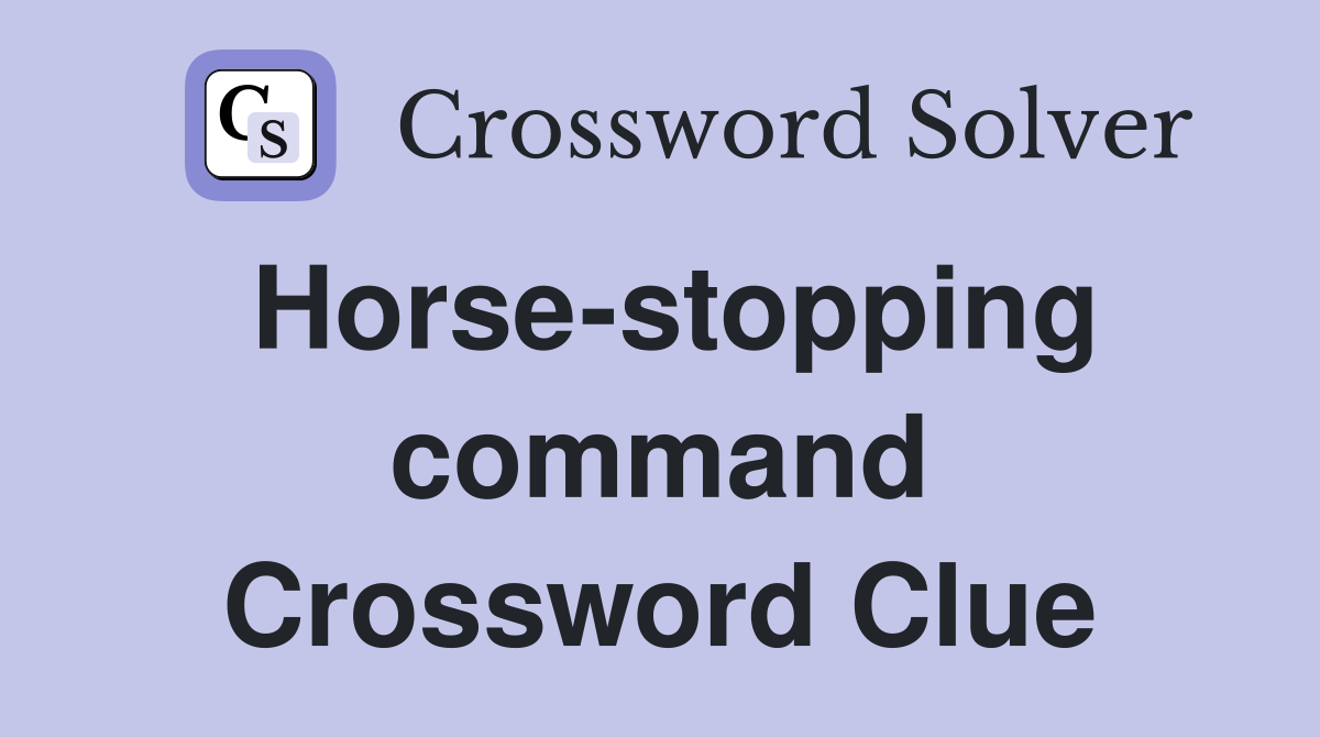 Horse-stopping command Crossword Clue
