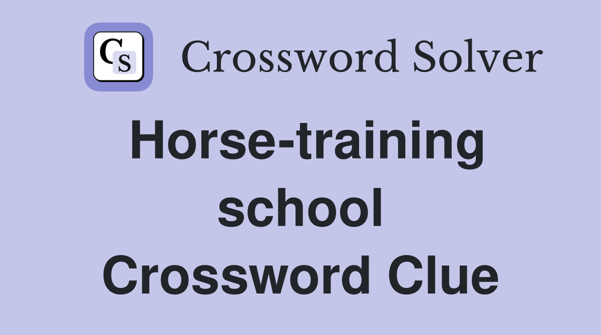 Horse-training school Crossword Clue