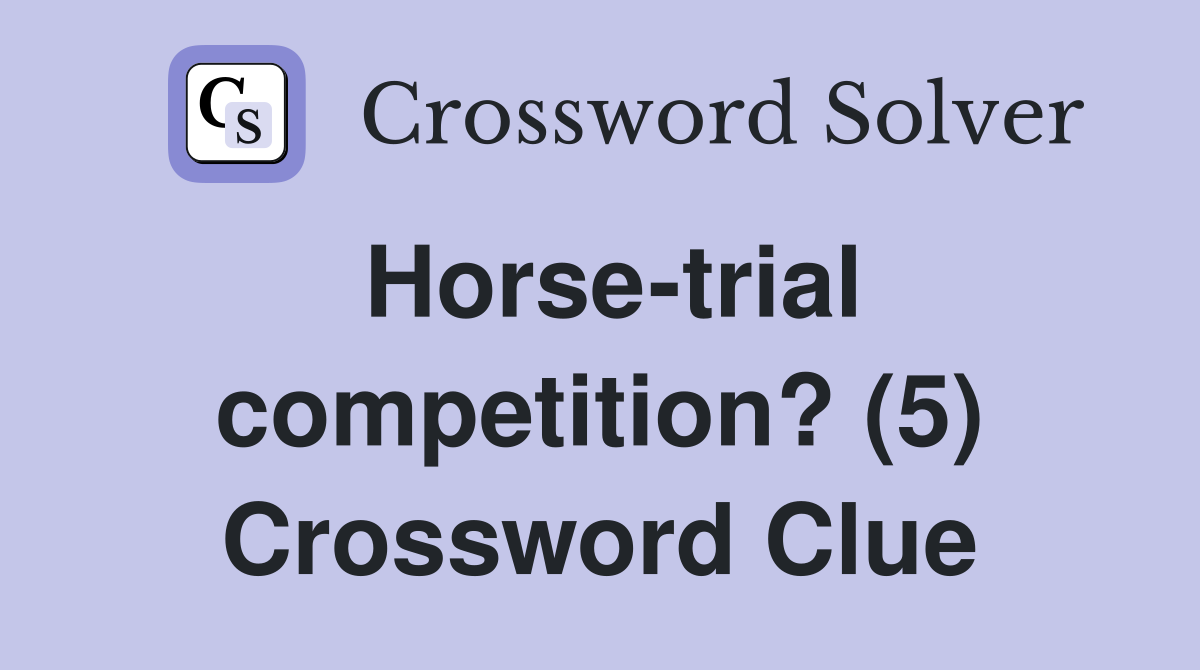 Horse-trial competition? (5) Crossword Clue