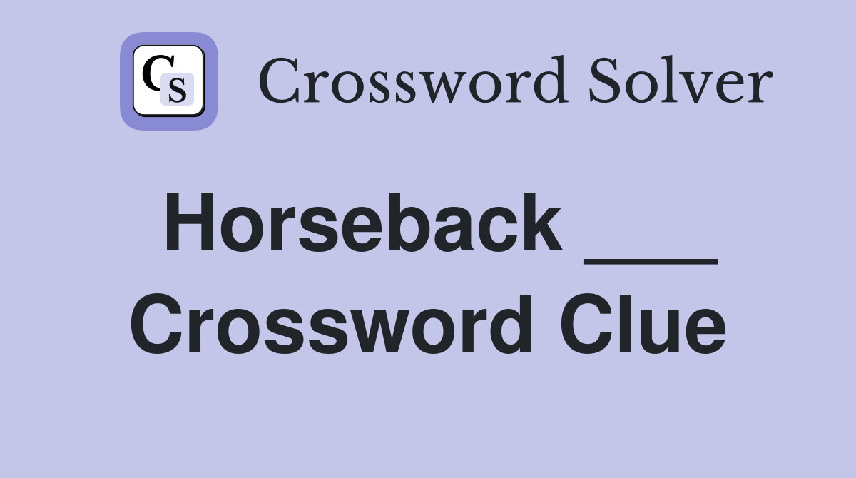 Horseback ___ Crossword Clue