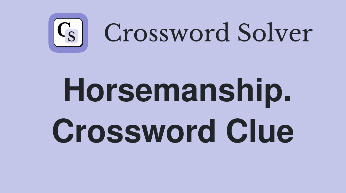 Horsemanship. Crossword Clue