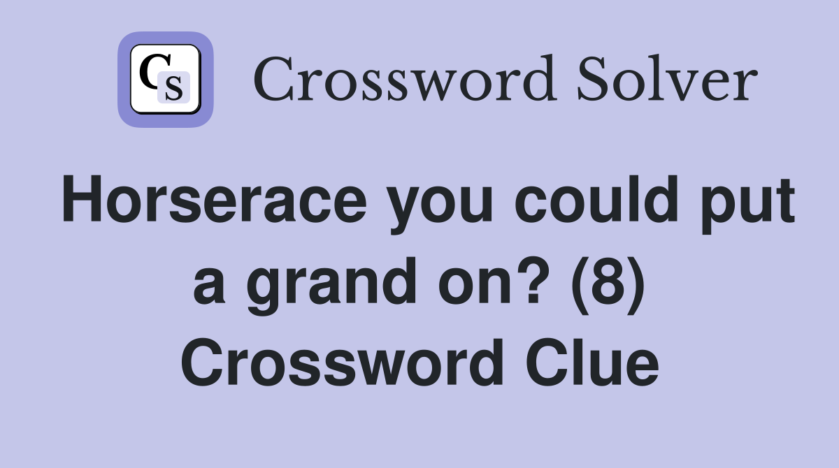 Horserace you could put a grand on? (8) Crossword Clue