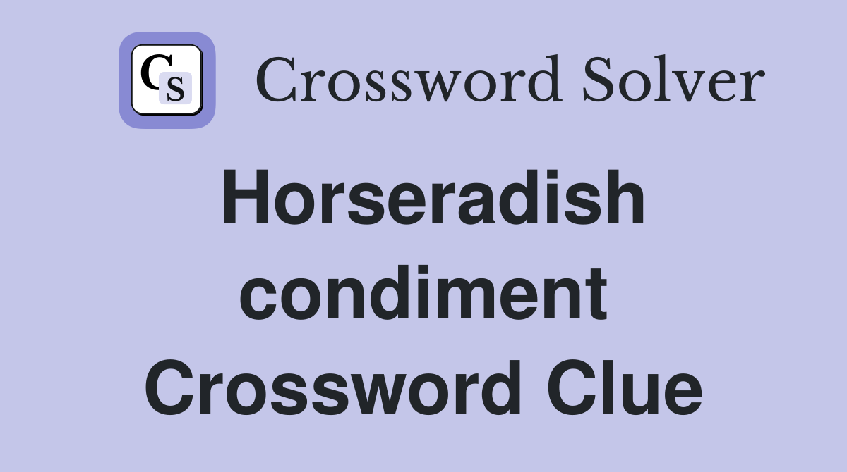 Horseradish condiment Crossword Clue
