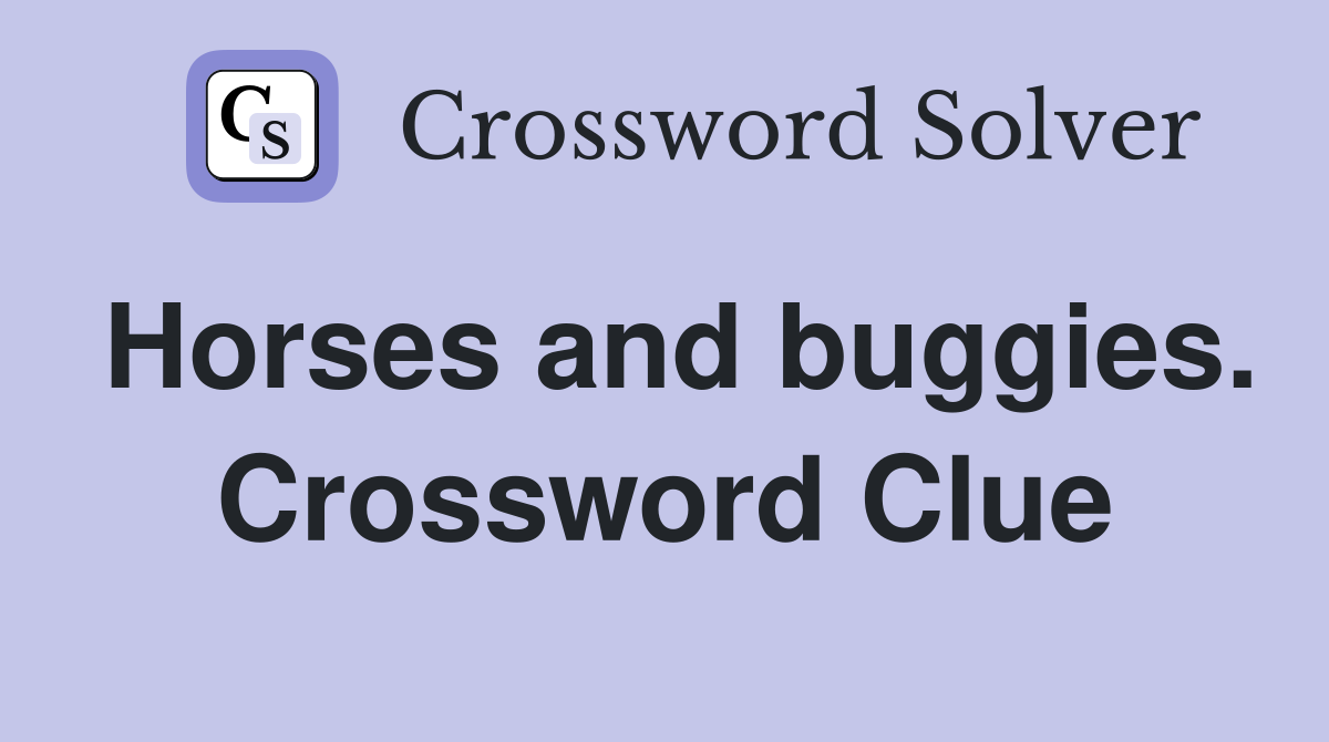 Horses and buggies. Crossword Clue