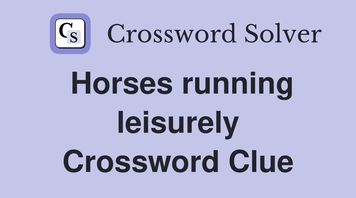 Horses running leisurely Crossword Clue