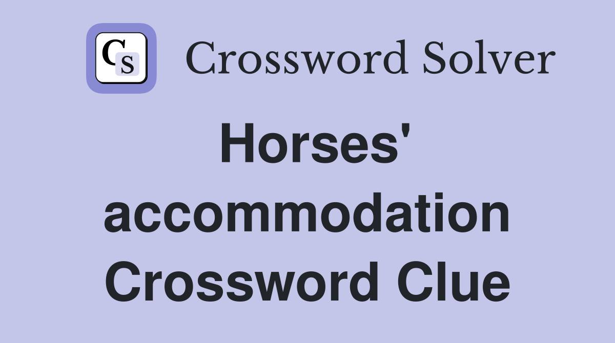 Horses' accommodation Crossword Clue