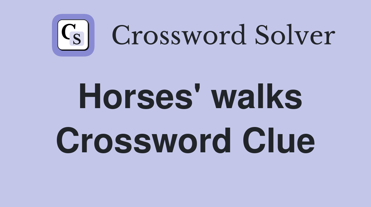 Horses' walks Crossword Clue