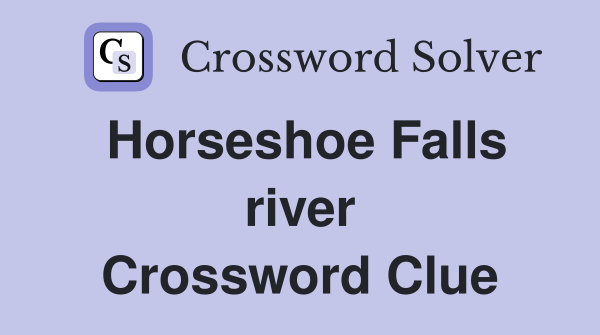 Horseshoe Falls river Crossword Clue