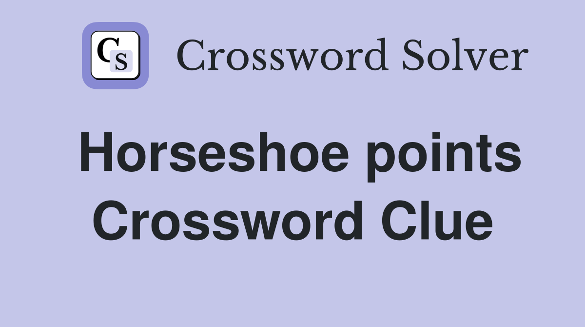 Horseshoe points Crossword Clue