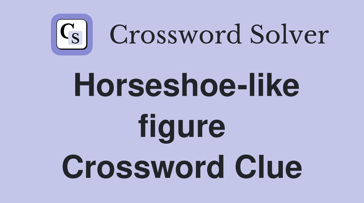 Horseshoe-like figure Crossword Clue