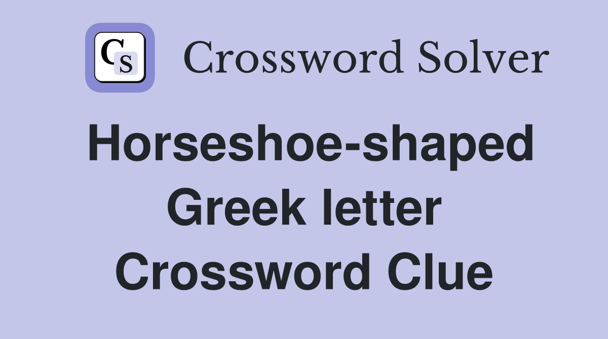 Horseshoe-shaped Greek letter Crossword Clue